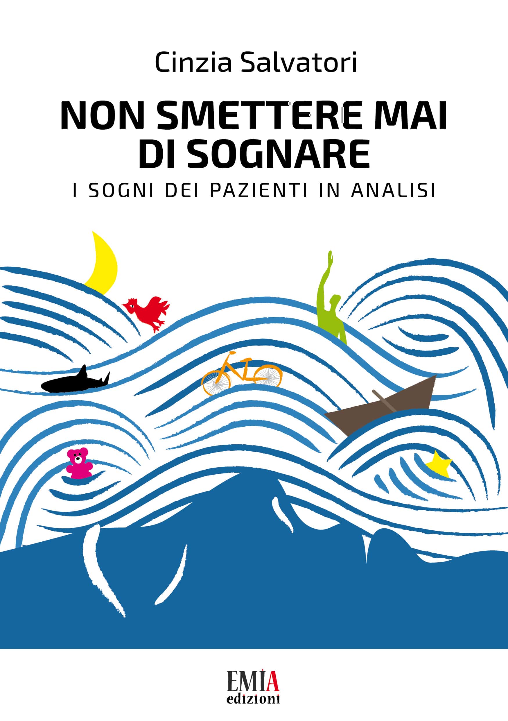 Non smettere mai di sognare. I sogni dei pazienti in analisi